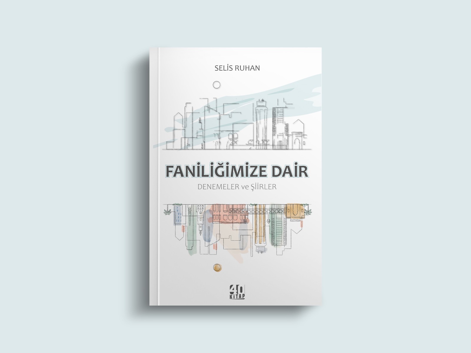 Faniliğimize Dair Denemeler Ve Şiirler Faniliğimize Dair Denemeler Ve Şiirler