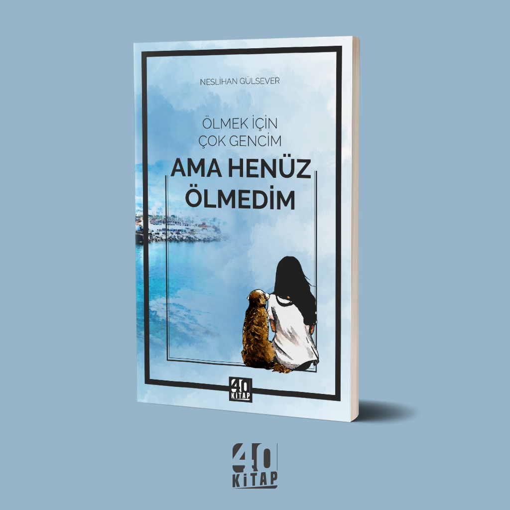 Ölmek İçin Çok Gencim Ama Henüz Ölmedim