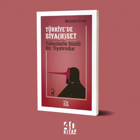 Türkiye'de Siya(h)set Yalanlarla Süslü Bir Tiyatrodur