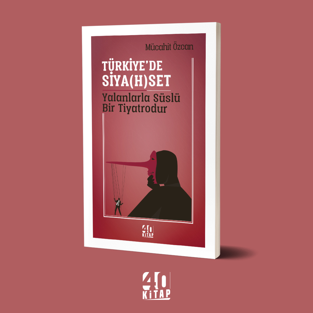Türkiye'de siya(h)set yalanlarla süslü bir tiyatrodur (e-Kitap)