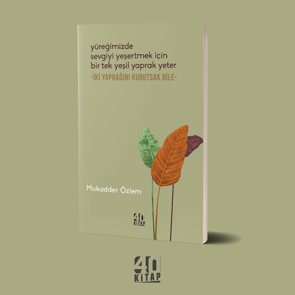 Yüreğimizde Sevgiyi Yeşertmek İçin Bir Tek Yeşil Yaprak Yeter İki Yaprağını Kurutsak Bile